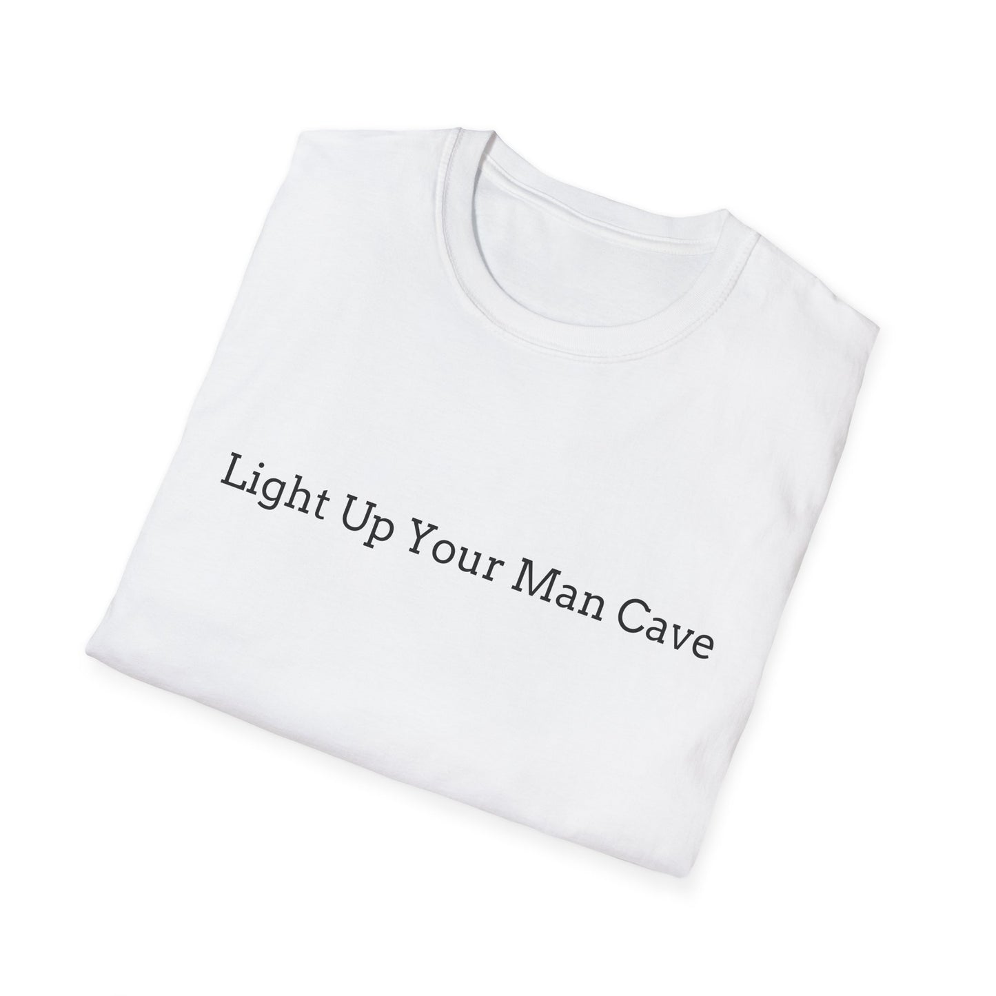 Light Up Your Man Cave Unisex Softstyle T-Shirt
